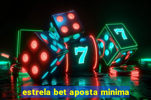 estrela bet aposta minima